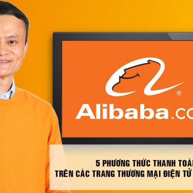 5 Phương thức thanh toán trên các trang thương mại Trung Quốc hiện nay