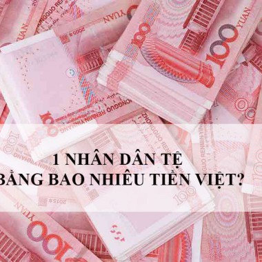 Giải đáp tỷ giá tệ - 1 nhân dân tệ bằng bao nhiêu tiền Vệt Nam