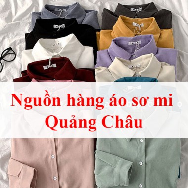 Nguồn hàng áo sơ mi Quảng Châu giá rẻ, mẫu mã đa dạng