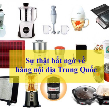 Sự thật bất ngờ về hàng nội địa Trung Quốc