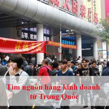 Tìm nguồn hàng kinh doanh từ Trung Quốc