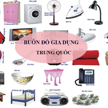 Nguồn hàng buôn bán đồ gia dụng Trung Quốc chạy nhất