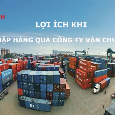 Lợi ích khi nhập hàng qua công ty vận chuyển – việt An Logistics